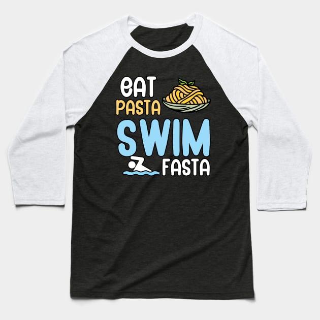 Eat pasta swim fasta Baseball T-Shirt by maxcode